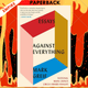 Against Everything: On Dishonest Times by Mark Greif