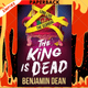 The King is Dead by Benjamin Dean