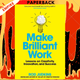 Make Brilliant Work: From Picasso to Steve Jobs, How to Unlock Your Creativity and Succeed by Rod Judkins