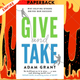Give and Take: Why Helping Others Drives Our Success by Adam Grant