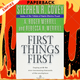 First Things First: To Live, to Love, to Learn, to Leave a Legacy by Stephen R. Covey, A. Roger Merrill, Rebecca R. Merrill