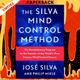 The Silva Mind Control Method: The Revolutionary Program by the Founder of the World's Most Famous Mind Control Course by Jose Silva, Philip Miele