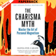 The Charisma Myth: How Anyone Can Master the Art and Science of Personal Magnetism by Olivia Fox Cabane