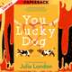 You Lucky Dog by Julia London
