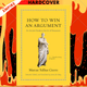 How to Win an Argument: An Ancient Guide to the Art of Persuasion by Marcus Tullius Cicero