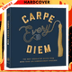 Carpe Every Diem: The Best Graduation Advice from More Than 100 Commencement Speeches : A Graduation Book by Robie Rogge
