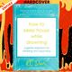 How to Keep House While Drowning: A Gentle Approach to Cleaning and Organizing by KC Davis LPC