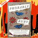 Probably Ruby: A Novel by Lisa Bird-Wilson
