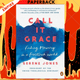 Call It Grace: Finding Meaning in a Fractured World by Serene Jones