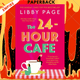 The 24-Hour Cafe by Libby Page