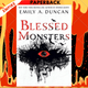 Blessed Monsters (Something Dark and Holy #3) by Emily A. Duncan