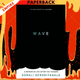 Wave: A Memoir of Life After the Tsunami by Sonali Deraniyagala