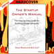 The Startup Owner's Manual: The Step-By-Step Guide for Building a Great Company by Steve Blank, Bob Dorf