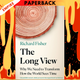 The Long View: Why We Need to Transform How the World Sees Time by Richard Fisher
