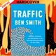 Traffic: Genius, Rivalry, and Delusion in the Billion-Dollar Race to Go Viral by Ben Smith