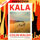 Kala: A Novel by Colin Walsh