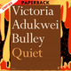 Quiet: Poems by Victoria Adukwei Bulley
