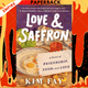 Love & Saffron: A Novel of Friendship, Food, and Love by Kim Fay