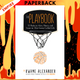 The Playbook: 52 Rules to Aim, Shoot, and Score in This Game Called Life by Kwame Alexander, Thai Neave (Illustrator)