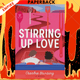 Stirring Up Love: A Novel by Chandra Blumberg