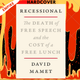 Recessional: The Death of Free Speech and the Cost of a Free Lunch by David Mamet