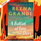 A Ballad of Love and Glory: A Novel by Reyna Grande