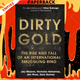 Dirty Gold: The Rise and Fall of an International Smuggling Ring by Jay Weaver, Nicholas Nehamas, Jim Wyss, Kyra Gurney