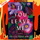 If You Leave Me: A Novel by Crystal Hana Kim