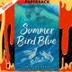 Summer Bird Blue by Akemi Dawn Bowman
