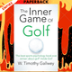 The Inner Game of Golf by W Timothy Gallwey