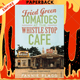 Fried Green Tomatoes at the Whistle Stop Cafe: A Novel by Fannie Flagg