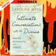 Intimate Conversations with the Divine: Prayer, Guidance, and Grace by Caroline Myss