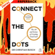 Connect the Dots: The Art and Science of Creating Good Luck by Dr. Christian Busch