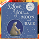 I Love You to the Moon And Back by Amelia Hepworth
