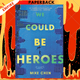 We Could Be Heroes by Mike Chen