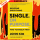 Single On Purpose: Redefine Everything. Find Yourself First. by John Kim