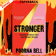 Stronger: Changing Everything I Knew About Women's Strength by Poorna Bell