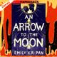 An Arrow to the Moon by Emily X.R. Pan