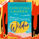 Something Wilder by Christina Lauren