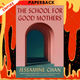 The School for Good Mothers : A Novel by Jessamine Chan