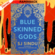 Blue-Skinned Gods : "...this story will take hold of you and never let go"- Roxane Gay by SJ Sindu