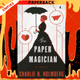 The Paper Magician : 1 by Charlie N. Holmberg