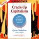 Crack-Up Capitalism: Market Radicals and the Dream of a World Without Democracy by Quinn Slobodian