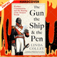 The Gun, the Ship, and the Pen : Warfare, Constitutions, and the Making of the Modern World by Linda Colley