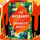 The Husbands : A Novel by Chandler Baker