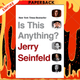 Is This Anything? by Jerry Seinfeld
