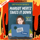 Margot Mertz Takes It Down by Carrie McCrossen