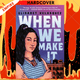 When We Make It by Elisabet Velasquez