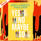 Yes No Maybe So by Becky Albertalli
