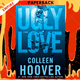 Ugly Love: A Novel by Colleen Hoover